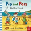 KNYGA Axel Scheffler Reid, Camilla (Editorial Director) Pip and Posy: The New Friend