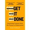 KNYGA Ayelet Fishbach Get it Done, Surprising Lessons from the Science of Motivation