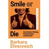 KNYGA Barbara Ehrenreich Smile Or Die, How Positive Thinking Fooled America and the World