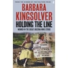 KNYGA Barbara Kingsolver Holding the Line, A true story of female-led resilience from the bestselling author of Demon Copperhead