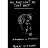 KNYGA Barry Gifford No Daylight in That Face, Adventures in Film Noir