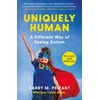 KNYGA Barry M Prizant Uniquely Human, A Different Way of Seeing Autism - Revised and Expanded