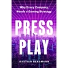 KNYGA Bastian Bergmann Press Play, Why Every Company Needs a Gaming Strategy
