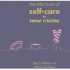 KNYGA Beccy Hands Little Book of Self-Care for New Mums
