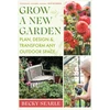 KNYGA Becky Searle Grow a New Garden, Plan, design and transform any outdoor space