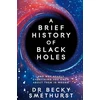 KNYGA Becky Smethurst Brief History of Juodas Holes, And why nearly everything you know about them is wrong