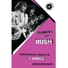 KNYGA Begrand Cranking Up Rush, Their Musical Legacy in 11 Songs
