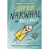 KNYGA Ben Clanton Super Narwhal and Jelly Jolt