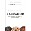 KNYGA Ben Fogle Labrador, The Story of the World’s Favourite Dog