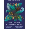 KNYGA Ben Goldsmith God Is An Octopus, Loss, Love and a Calling to Nature