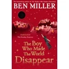 KNYGA Ben Miller Boy Who Made the World Disappear, an epic time-travel adventure from the author of smash hit Fairytale