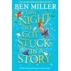 KNYGA Ben Miller Night We Got Stuck in a Story, From the author of smash-hit The Day I Fell Into a Fairytale