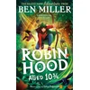 KNYGA Ben Miller Robin Hood Aged 10 3/4, The brand new adventure from the author of smash hit The Day I Fell Into a Fairytale
