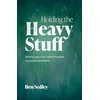 KNYGA Ben Sedley Holding the Heavy Stuff, Making Space for Critical Thoughts and Painful Emotions