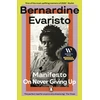 KNYGA Bernardine Evaristo Manifesto, A radically honest and inspirational memoir from the Booker Prize winning author of Girl, Woman, Other