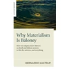 KNYGA Bernardo Kastrup Why Materialism Is Baloney – How true skeptics know there is no death and fathom answers to life, the universe, and everything