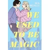 KNYGA Beth Ingalls We Used To Be Magic, A dazzling dreamy romance debut set in NYC