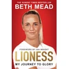 KNYGA Beth Mead Lioness - My Journey to Glory, Winner of the Sunday Times Sports Book Awards Autobiography of the Year 2023