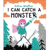 KNYGA Bethan Woollvin I Can Catch a Monster, A story about bravery and kindness