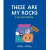 KNYGA Bethan Woollvin These Are My Rocks, A story about collecting