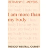 KNYGA Bethany C Meyers I Am More Than My Body