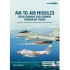 KNYGA Bill Norton Air-to-Air Missiles, Development and Combat Across 80 Years Volume 1