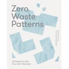 KNYGA Birgitta Helmersson Helmersson Birgitta Zero Waste Patterns: 20 Projects to Sew Your Own Wardrobe