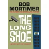 KNYGA Bob Mortimer Mortimer Bob Long Shoe: The new novel from multi-million selling author