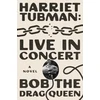 KNYGA Bob the Bob the Drag Queen Harriet Tubman: Live in Concert