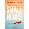 KNYGA Bobby Palmer Small Hours, the spellbinding new novel from the author of ISAAC AND THE EGG