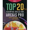 KNYGA Bonnie Shrewsbury Top 20 Essential Skills for ArcGIS Pro