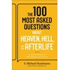 KNYGA Bookshop 100 Most Asked Questions about Heaven, Hell, and the Afterlife