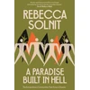 KNYGA Bookshop Solnit Rebecca A Paradise Built in Hell: The Extraordinary Communities That Arise in Disaster