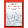 KNYGA Bookshop Atlas of the Railways in South West and Central Southern England