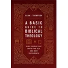 KNYGA Bookshop Thompson Alan J Basic Guide to Biblical Theology: Nine Themes That Unite the Old and New Testaments