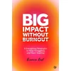 KNYGA Bianca Best Best Bianca Big Impact Without Burnout: 8 Energizing Strategies to Stop Struggling and Start Soaring