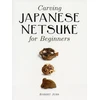 KNYGA Bookshop Carving Japanese Netsuke for Beginners