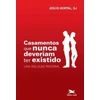 KNYGA Bookshop Casamentos que nunca deveriam ter existido - Uma solucao pastoral