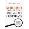 KNYGA James Emery White James Emery Baltas Christianity for People Who Aren`t Christians – Uncommon Answers to Common Questions