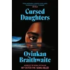 KNYGA Bookshop Braithwaite Oyinkan Cursed Daughters: The RIVETING bestselling heartbreaker, from the author of My Sister, the Serial Killer