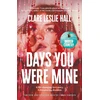 KNYGA Bookshop Hall Clare Leslie Days You Were Mine: The emotional, gripping family drama about secrets and jealousy from the Reese's Book Club author of Broken Country