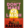 KNYGA Bookshop Raeside Julia Don't Make Me Laugh: A darkly funny feminist novel about power, patriarchy and the women who fight back