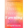 KNYGA Bookshop Fawning: Why the Need to Please Makes Us Lose Ourselves - and How to Find our Way Back