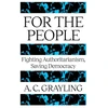 KNYGA Bookshop Grayling A C For The People: Fighting Authoritarianism, Saving Democracy
