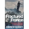 KNYGA Obe Andrew Hussey Hussey Obe Andrew Fractured France: A Journey Through a Divided Nation