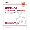 KNYGA Bookshop GCSE Combined Science: AQA Required Practicals 10-Minute Tests (includes Answers)