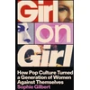 KNYGA Bookshop Gilbert Sophie Girl on Girl: How Pop Culture Turned a Generation of Women Against Themselves