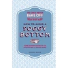 KNYGA Bookshop Great British Bake Off: How to Avoid a Soggy Bottom and Other Secrets to Achieving a Good Bake