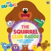 KNYGA Bookshop Hey Duggee: The Squirrel Club Badge