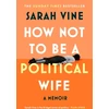 KNYGA Bookshop Vine Sarah How Not to Be a Political Wife